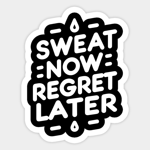 Sweat Now Regret Later Sticker by Francois Ringuette